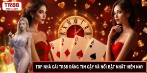 Top nhà cái TR88 đáng tin cậy và nổi bật nhất hiện nay